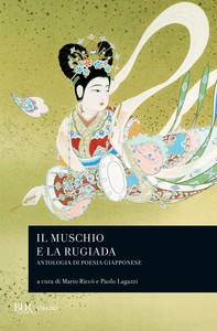 Il muschio e la rugiada. Antologia di poesia giapponese - Librerie.coop
