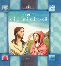 Gesù e i primi miracoli - Librerie.coop