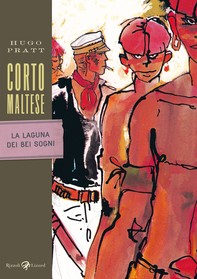 Corto Maltese - La laguna dei bei sogni - Librerie.coop