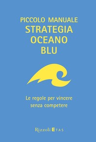 Piccolo manuale Strategia Oceano Blu - Librerie.coop