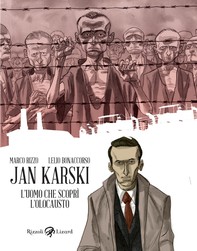 Jan Karski. L'uomo che scoprì l'Olocausto - Librerie.coop