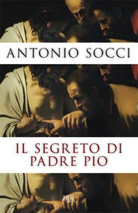 Il segreto di Padre Pio - Librerie.coop