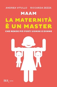 Maam - La maternità è un master - Librerie.coop
