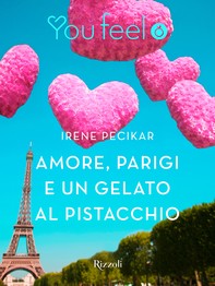 Amore, Parigi e un gelato al pistacchio (Youfeel) - Librerie.coop