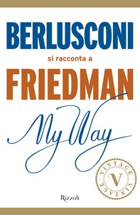 My Way. Berlusconi si racconta a Friedman (VINTAGE) - Librerie.coop