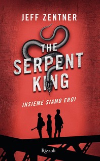 The Serpent King. Insieme siamo eroi - Librerie.coop