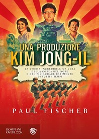 Una produzione Kim Jong-Il - Librerie.coop