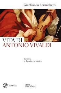 Vita di Antonio Vivaldi - Librerie.coop