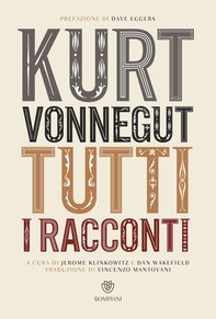 Kurt Vonnegut. Tutti i racconti - Librerie.coop