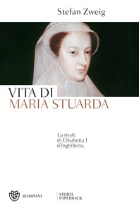 Vita di Maria Stuarda - Librerie.coop