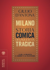 Milano. Storia comica di una città tragica - Librerie.coop