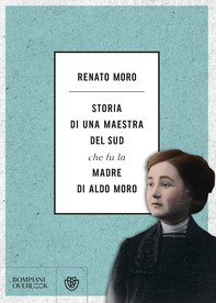 Storia di una maestra del Sud che fu la madre di Aldo Moro - Librerie.coop