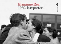 1960. Io reporter - Librerie.coop
