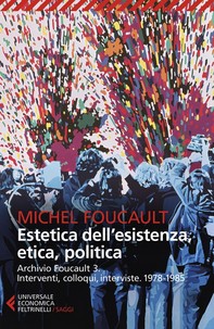 Estetica dell'esistenza, etica e politica - Librerie.coop