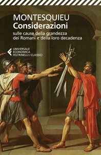 Considerazioni sulle cause della grandezza dei romani e della loro decadenza - Librerie.coop