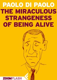 The miraculous strangeness of being alive - Librerie.coop