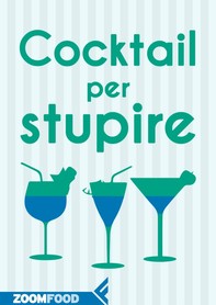 Cocktail per stupire - Librerie.coop