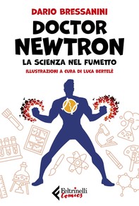 Doctor Newtron. La scienza nel fumetto - Librerie.coop