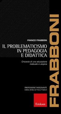 Il problematicismo in pedagogia e didattica - Librerie.coop