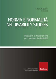 Norma e normalità nei Disability Studies. Riflessioni e analisi critica per ripensare la disabilità - Librerie.coop