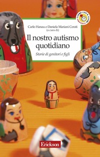 Il nostro autismo quotidiano. Storie di genitori e figli - Librerie.coop