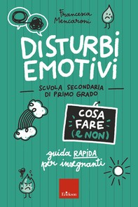 Disturbi emotivi - Cosa fare (e non) - Scuola secondaria - Librerie.coop