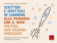 Scrittori e scrittrici in cammino alla primaria con il WRW - Writing and Reading Workshop - Librerie.coop