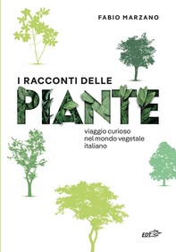 I racconti delle piante. Viaggio curioso nel mondo vegetale italiano - Librerie.coop