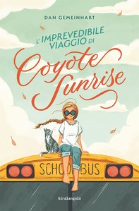 L'imprevedibile viaggio di Coyote Sunrise - Librerie.coop