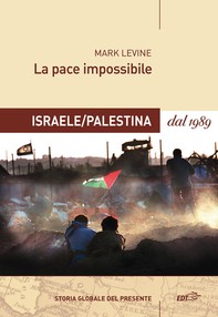 La pace impossibile: Israele/Palestina dal 1989 - Librerie.coop