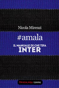 #amala - Il manuale di chi tifa Inter - Librerie.coop