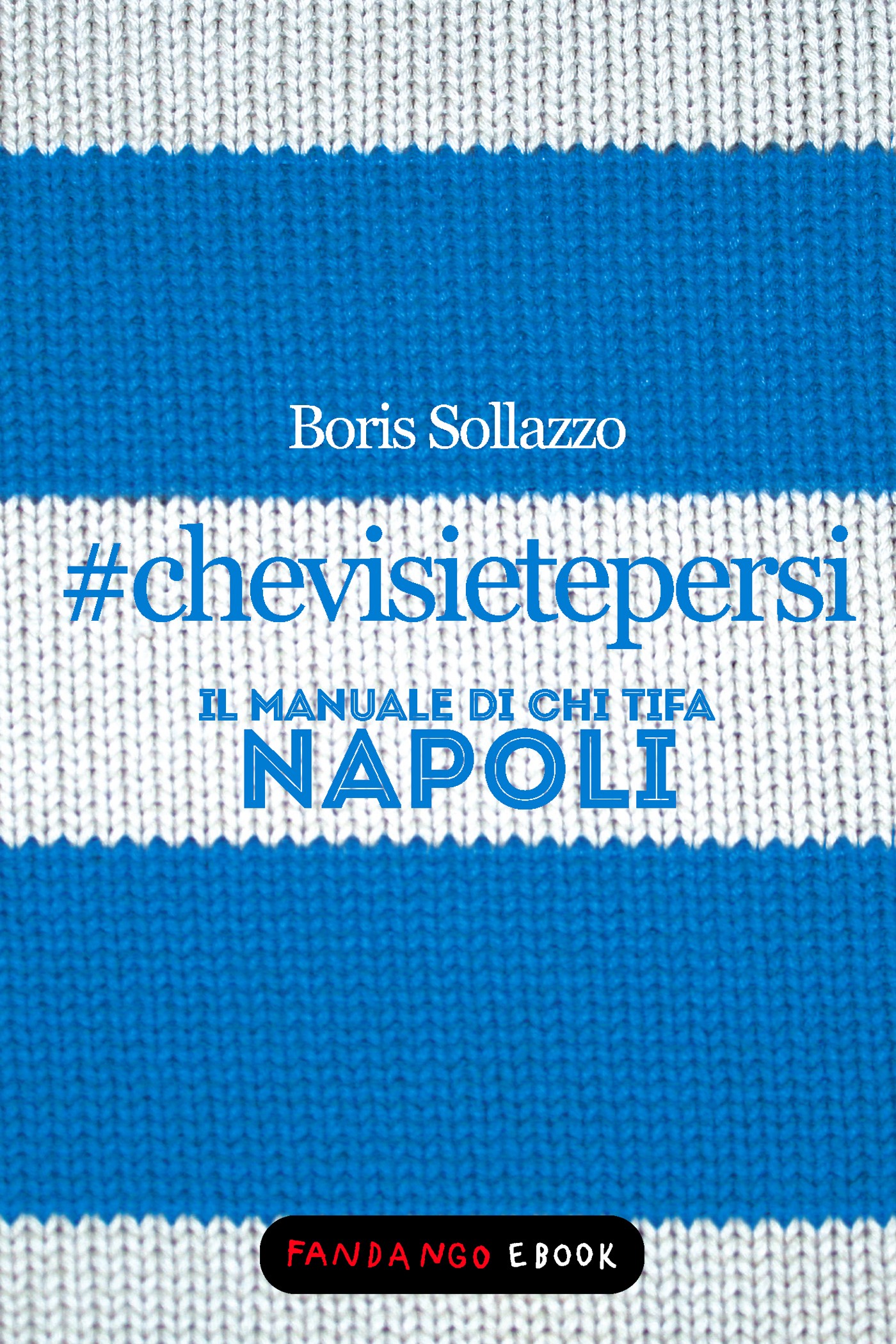 #chevisietepersi - Il manuale di chi tifa Napoli - Librerie.coop