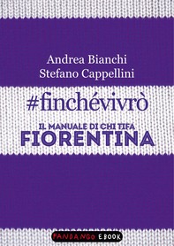 #finchévivrò. Il manuale di chi tifa Fiorentina - Librerie.coop
