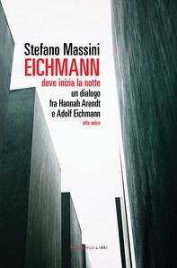 Eichmann - dove inizia la notte - Librerie.coop