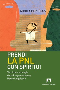 Prendi la PNL con spirito! Tecniche e strategie della programmazione neuro linguistica - Librerie.coop