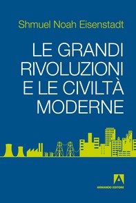 Le grandi rivoluzioni e le civiltà moderne - Librerie.coop
