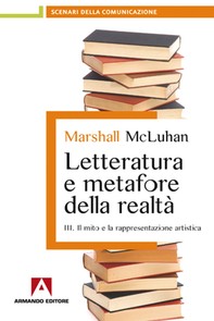 Letteratura e metafore della realtà. Vol. 3: Il mito e la rappresentazione artistica. - Librerie.coop