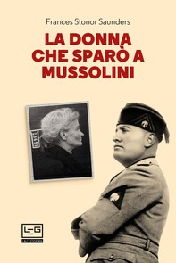 La donna che sparò a Mussolini - Librerie.coop