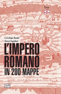 L'impero romano in 200 mappe - Librerie.coop