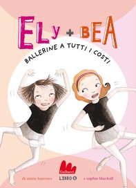 Ely + Bea 6 Ballerine a tutti i costi - Librerie.coop