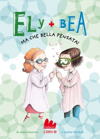 Ely + Bea 7 Ma che bella pensata! - Librerie.coop