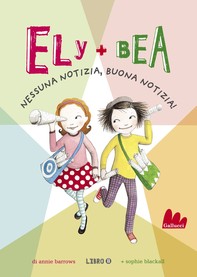 Ely + Bea 8 Nessuna notizia, buona notizia! - Librerie.coop