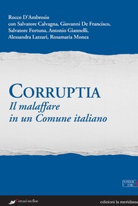 Corruptia. Il malaffare in un Comune italiano - Librerie.coop