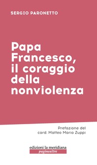 Papa Francesco, il coraggio della nonviolenza - Librerie.coop