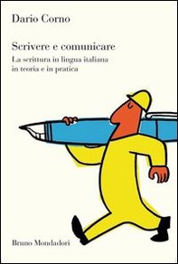 Scrivere e comunicare. La scrittura in lingua italiana in teoria e in pratica - Librerie.coop