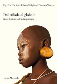 Dal tribale al globale. Introduzione all'antropologia - Librerie.coop