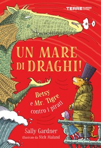 Un mare di draghi! Betsy e Mr. Tigre contro i pirati - Librerie.coop