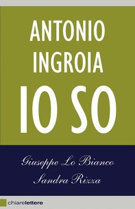 Antonio Ingroia. Io so - Librerie.coop