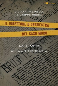 Il direttore d'orchestra del caso Moro - Librerie.coop