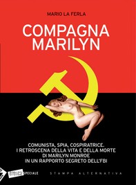 Compagna Marilyn. Comunista, spia, cospiratrice. I retroscena della vita e della morte di Marilyn Monroe in un rapporto segreto  - Librerie.coop